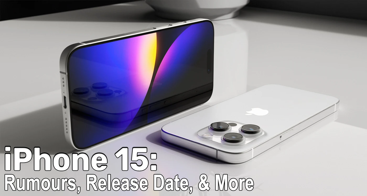 iPhone 15 release date, rumours, leaks, and features